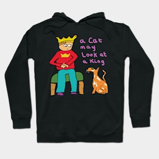 A Cat May Look At A King Hoodie